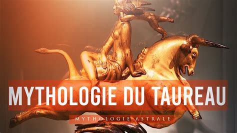 La Mythologie Astrale Du Signe Du Taureau La Vache Sacrée Youtube