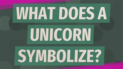 What Does A Unicorn Symbolize Youtube