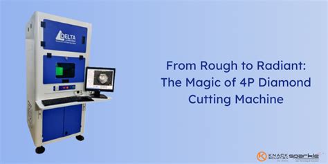 4p Diamond Cutting Machine From Rough To Radiant