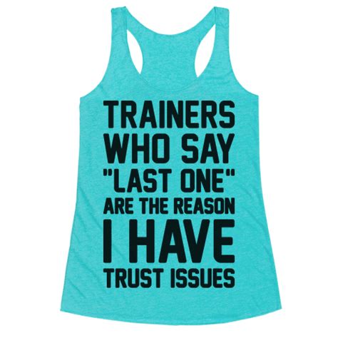 These issues may originate as i had this issue come up within our relationship and had to do a reality check. Trainers Who Say "Last One" Are The Reason I Have Trust ...