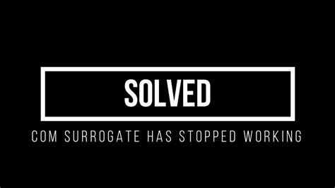 Solved Com Surrogate Has Stopped Working Youtube