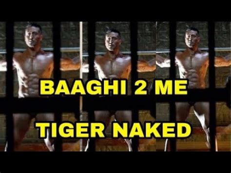 Tiger Shroff Got Nude for Movie Baaghi Baaghi म नयड नजर आएग