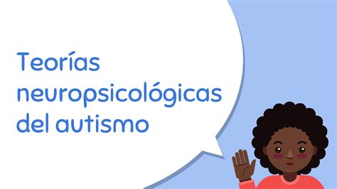 Solution Teor As Neuropsicol Gicas Del Autismo Luna Studypool