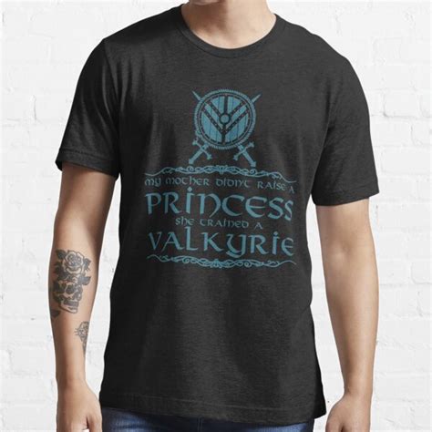 My Mother Didn T Raise A Princess She Trained A Valkyrie T Shirt By Nektarinchen Redbubble