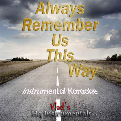 Always Remember Us This Way Originally Performed By Lady Gaga