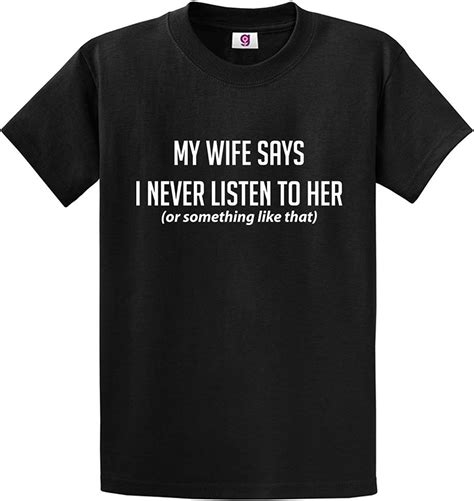graphic impact funny my wife says i never listen to her or something t shirt t for dad