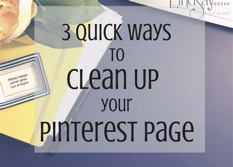 3 Quick Ways To Clean Up Your Pinterest Account Lindsay Bozek
