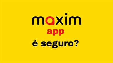 Maxim App é Seguro Saiba Como Pedir Viagens Seguras