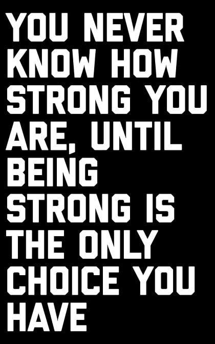 Going Through Quotes About Being Strong Through Hard Times I Have No