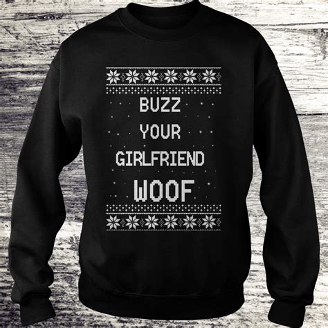 Home Alone Buzz Your Girlfriend Woof Christmas Shirt Hoodie Sweater