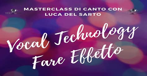 Vocal Technology Fare Effetto Luca Del Sarto