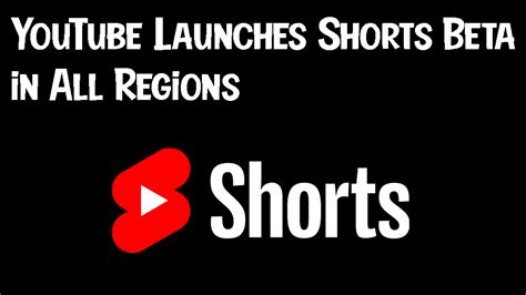 Youtube Launches Shorts Beta In All Regions 2021