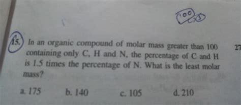 For example, carbon's molar mass is 12.011 g/mol, and magnesium's molar mass is 24.3050 g/mol. In an organic compound of molar mass greater than 100 ...