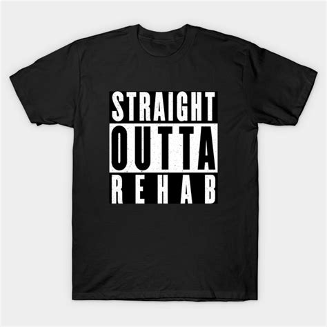 Straight Outta Rehab Rehab T Shirt Teepublic