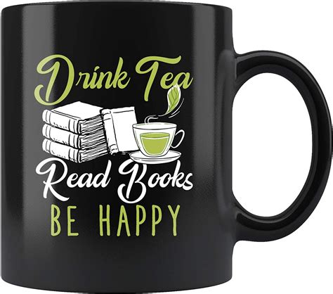 Amazon Com Drink Tea Read Books Be Happy Mug Oz In Black Best