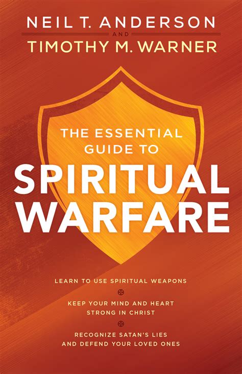 The Essential Guide To Spiritual Warfare By Neil T Anderson And
