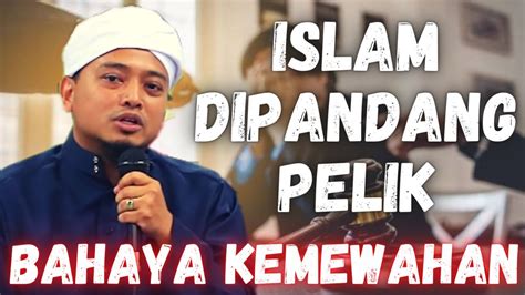 Ustaz Wadi Annuar L Bahaya Kemewahan L Islam Dipandang Pelik L Rasa