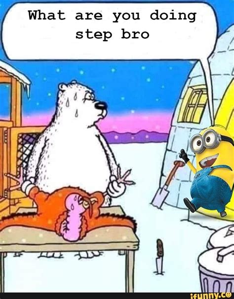 What Are You Doing Step Bro Ifunny Despicable Me Memes Funny Memes