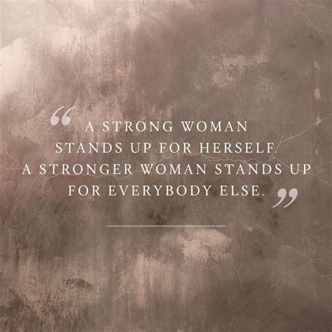 A Strong Woman Stands Up For Herself A Stronger Woman Stands Up For