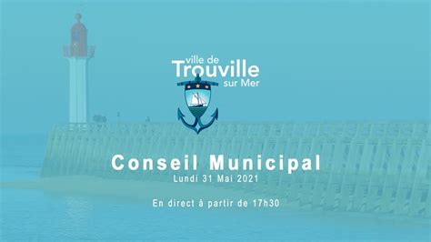 Conseil Municipal du 31 Mai 2021 - Intégralité des débats ...