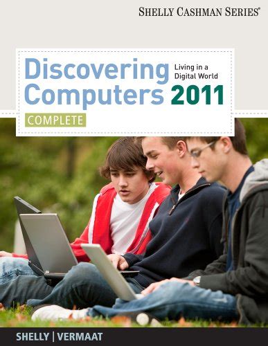Discovering computers 2018 digital technology, data, and devices— presentation transcript 46 summary programs and apps available for computers and mobile devices role of the operating system and the various ways software is distributed features of a. Discovering Computers 2011: Complete (Shelly Cashman ...