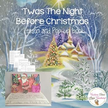 T was the night before christmas, when all through the house not a creature was stirring, not even a mouse; 'Twas The Night Before Christmas Lesson and Pop Up Book | TpT