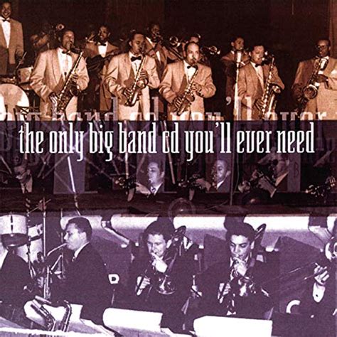 The Only Big Band Cd You Ll Ever Need Di Various Artists Su Amazon