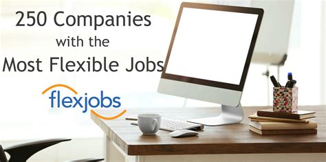 Flexjobs 250 Companies With The Most Flexible Jobs