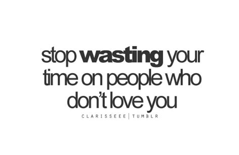 Wasting Your Time Quotes Quotesgram