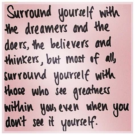 Surround Yourself With Good People Quotes Quotesgram