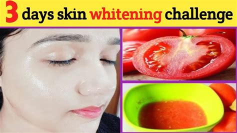 3 Days Skin Whitening Challenge Skinwhitening Tomatoe Creamget Fair
