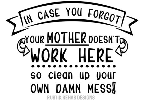In Case You Forgot Your Mother Doesnt Work Here So Clean Etsy