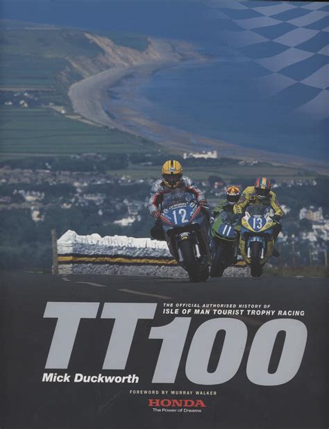 Tt 100 The Official Authorised History Of Isle Of Man Tourist Trophy