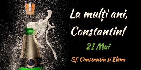La Multi Ani Constantin 21 Mai Sf Constantin Si Elena 🍾🥂 Sampanie
