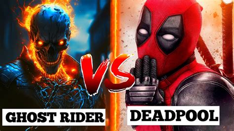 Ghost Rider Vs Deadpool कौन जयधा Power Full Ha Youtube