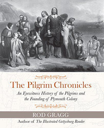 The Pilgrim Chronicles An Eyewitness History Of The Pilgrims And The