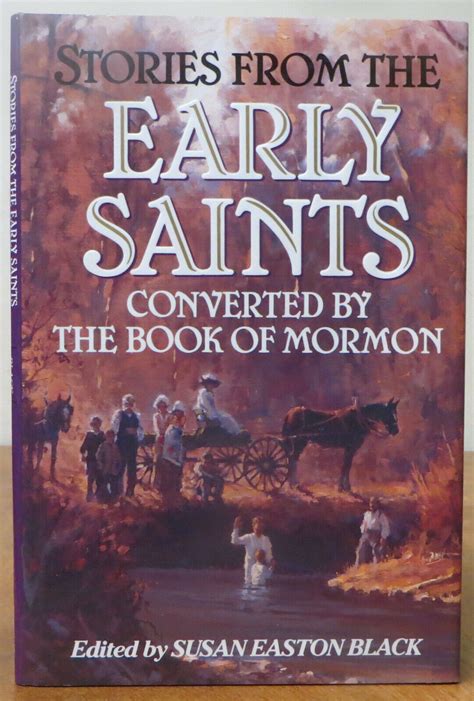 Stories From The Early Saints Converted By The Book Of Mormon Susan E