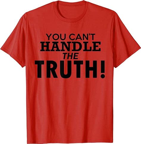 you can t handle the truth t shirt clothing