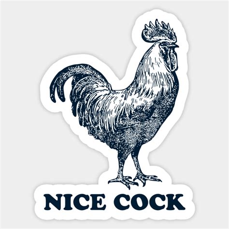 Nice Cock Nice Cock Sticker Teepublic