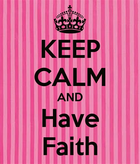 Keep Calm And Have Faith Poster Isabelle Keep Calm O Matic