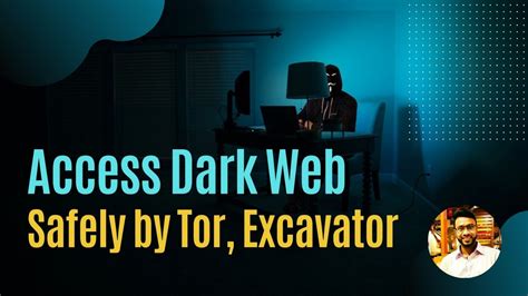 how to access dark web safely by tor and dark web search engine excavator and grams minhazul asif