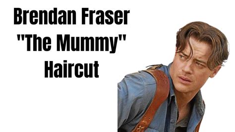 Brendan Fraser The Mummy Haircut Thesalonguy Youtube