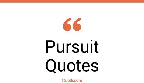 The 35 Pursuit Quotes Page 4 ↑quotlr↑