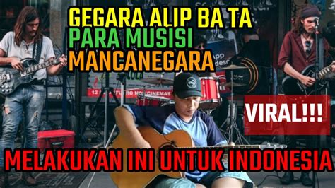 VIRALKAN GEGARA ALIP BA TA PARA MUSISI MANCANEGARA SAMPAI MELAKUKAN