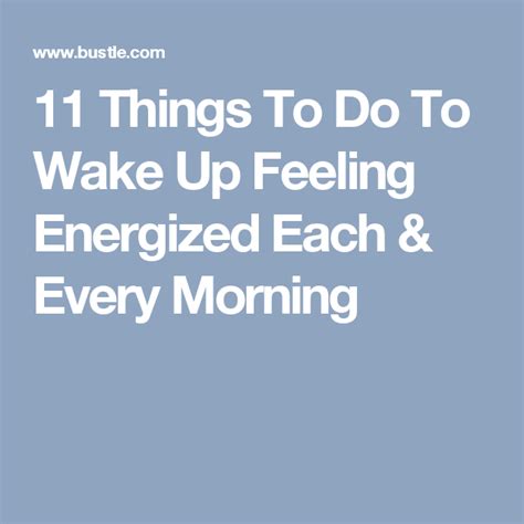 11 Things To Do To Wake Up Feeling Energized Each And Every Morning Feelings Energizer Wake Up