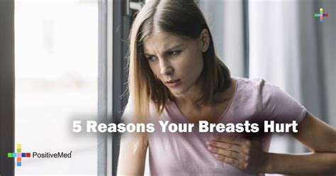 Reasons Your Breasts Hurt Positivemed
