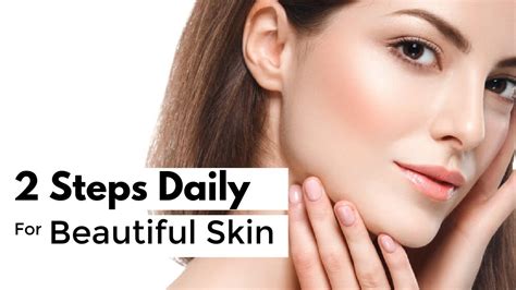 2 Steps Daily For Beautiful Skin Youtube