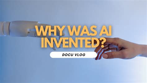 Why Was Ai Invented Understanding The Power Of Artificial Intelligence Youtube