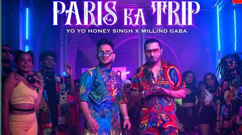 Paris Ka Trip Yo Yo Honey Singh Millind Gaba New Song Youtube