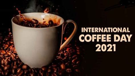 International Coffee Day 2021 Today Indtoday
